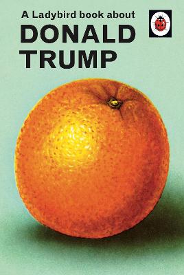A Ladybird Book About Donald Trump