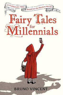 Fairy Tales for Millennials: 12 Problematic Stories Retold for the Modern World