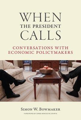 When the President Calls: Conversations with Economic Policymakers