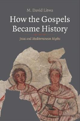 Synkrisis: How the Gospels Became History: Jesus and Mediterranean Myths