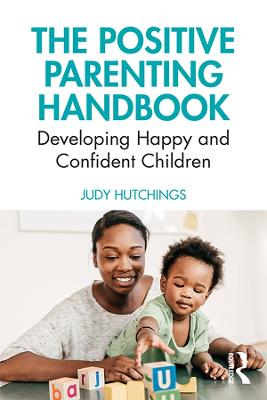 Positive Parenting Handbook, The: Developing Happy and Confident Children