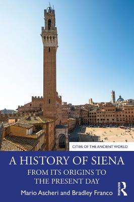 Cities of the Ancient World: A History of Siena: From its Origins to the Present Day