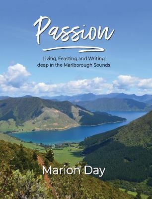 Passion: Living, Feasting and Writing deep in the Marlborough Sounds
