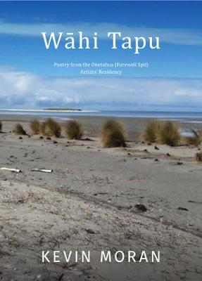 Wahi Tapu: Poetry from the Onetahua (Farewell Spit) Artists' Residency