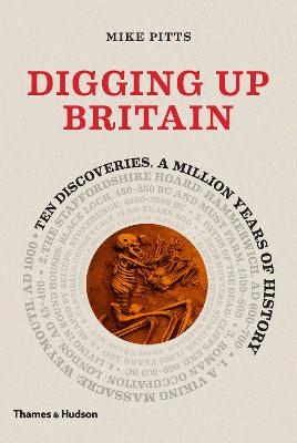 Digging Up Britain: Ten Discoveries, a Million Years of History