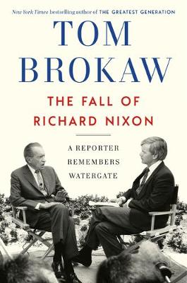 Fall of Richard Nixon, The: A Reporter Remembers Watergate