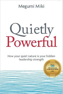 Quietly Powerful: How Your Quiet Nature is Your Hidden Leadership Strength