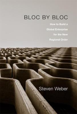 Bloc by Bloc: How to Build a Global Enterprise for the New Regional Order