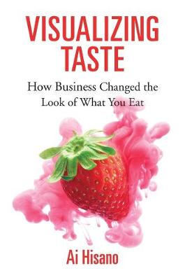 Harvard Studies in Business History: Visualizing Taste: How Business Changed the Look of What You Eat