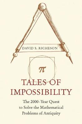 Tales of Impossibility: The 2,000-Year Quest to Solve the Mathematical Problems of Antiquity