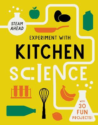Steam Ahead: Experiment with Kitchen Science