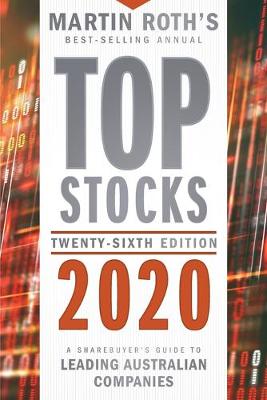Top Stocks 2020: A Sharebuyer's Guide to Leading Australian Companies (26th Edition)