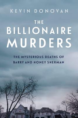 Billionaire Murders, The: The Mysterious Deaths of Barry and Honey Sherman