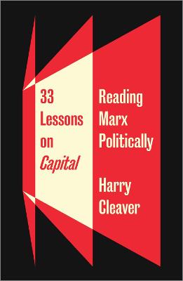 33 Lessons on Capital: Reading Marx Politically