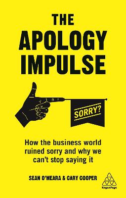 Apology Impulse, The: How the Business World Ruined Sorry and Why We Can't Stop Saying It