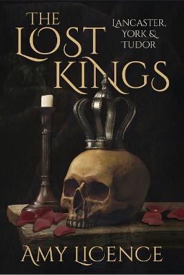 Lost Kings, The: Lancaster, York and Tudor
