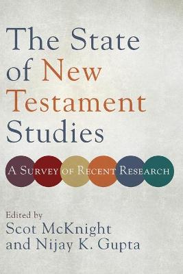 State of New Testament Studies, The: A Survey of Recent Research