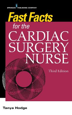 Fast Facts for the Cardiac Surgery Nurse: Caring for Cardiac Surgery Patients