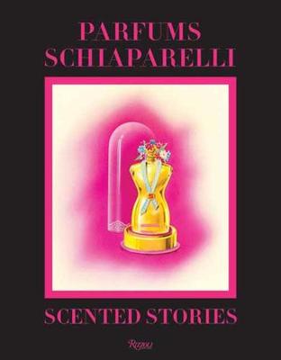 Parfums Schiaparelli: Scented Stories