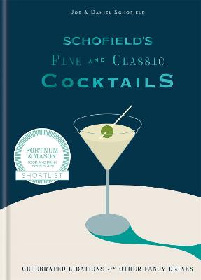 Schofield's Fine and Classic Cocktails: Celebrated Libations and Other Fancy Drinks