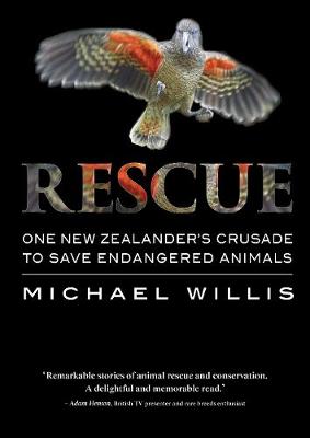 Rescue: One New Zealander's Crusade to Save Endangered Animals