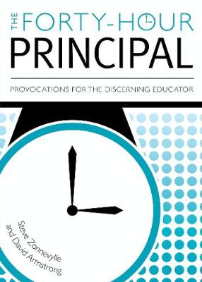 Forty-Hour Principal, The: Provocations for the Discerning Educator