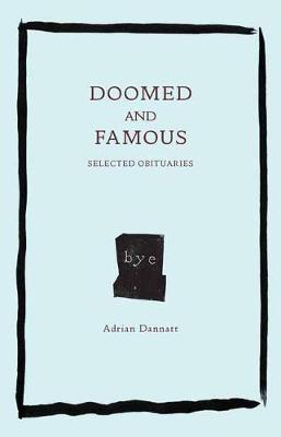 Doomed and Famous: Selected Obituaries