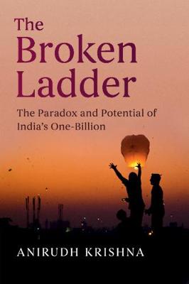 Broken Ladder, The: The Paradox and Potential of India's One-Billion
