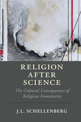 Religion after Science: The Cultural Consequences of Religious Immaturity