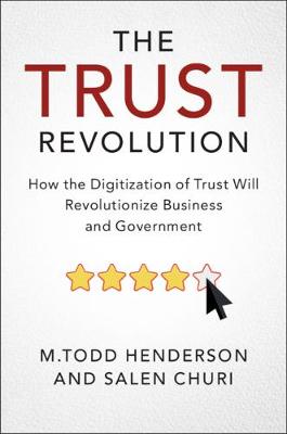 Trust Revolution, The: How the Digitization of Trust Will Revolutionize Business and Government