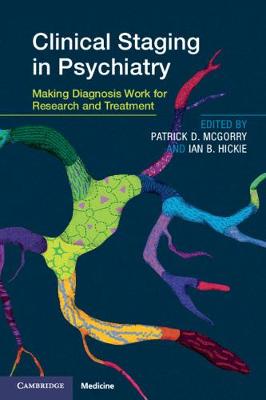 Clinical Staging in Psychiatry: Making Diagnosis Work for Research and Treatment