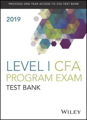 Wiley Study Guide and Test Bank for 2019 Level I CFA Exam