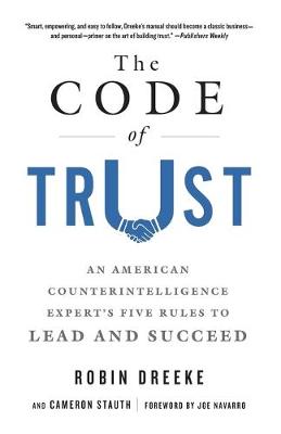 Code of Trust, The: An American Counterintelligence Expert's Five Rules to Lead and Succeed