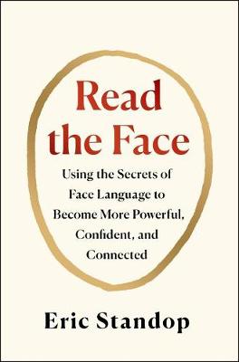 Read the Face: Using the Secrets of Face Language to Become More Powerful, Confident, and Connected
