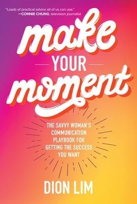Communication Playbook, The: A Savvy Woman's Guide to Navigating Your Way to Career Success