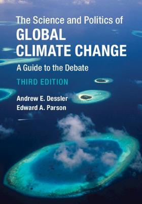 Science and Politics of Global Climate Change, The: A Guide to the Debate (2nd Edition)