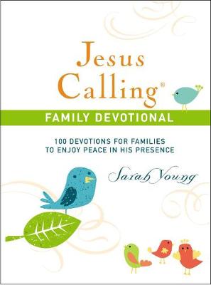 Jesus Calling: Jesus Calling Family Devotional: 100 Devotions for Families to Enjoy Peace in His Presence