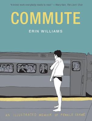 Commute: An Illustrated Memoir of Female Shame (Graphic Novel)