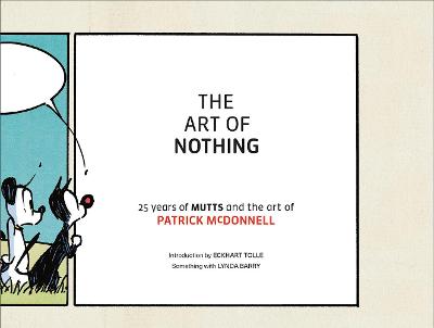 Art of Nothing, The: 25 Years of Mutts and the Art of Patrick McDonnell