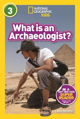 National Geographic Readers - Level 3: What is an Archaeologist?