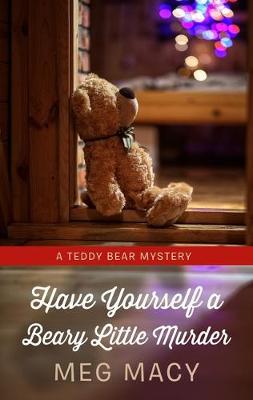 A Teddy Bear Mystery #03: Have Yourself a Beary Little Murder