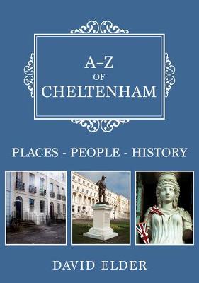 A-Z of Cheltenham: Places-People-History