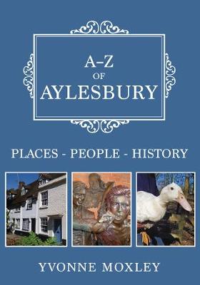 A-Z of Aylesbury: Places-People-History