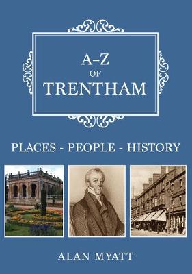 A-Z of Trentham: Places-People-History