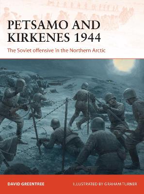 Campaign: Petsamo and Kirkenes 1944: The Soviet Offensive in the Northern Arctic
