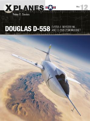 X-Planes: Douglas D-558: D-558-1 Skystreak and D-558-2 Skyrocket