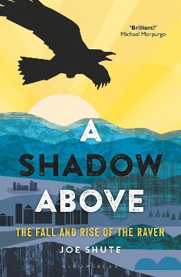 Shadow Above, A: The Fall and Rise of the Raven