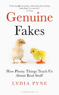 Genuine Fakes: How Phony Things Teach Us About Real Stuff