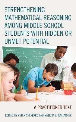 Strengthening Mathematical Reasoning among Middle School Students with Hidden or Unmet Potential: A Practitioner Text