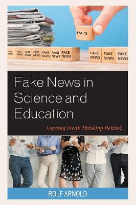 Fake News in Science and Education: Leaving Weak Thinking Behind